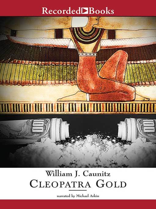 Title details for Cleopatra Gold by William J. Caunitz - Available